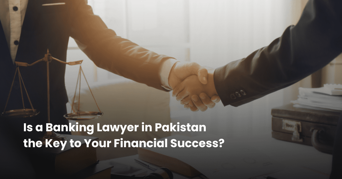 Is a Banking Lawyer in Pakistan