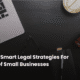 Adopting Smart Legal Strategies For Success of Small Businesses 80x80