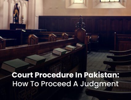 Court Procedure In Pakistan: How To Proceed A Judgement