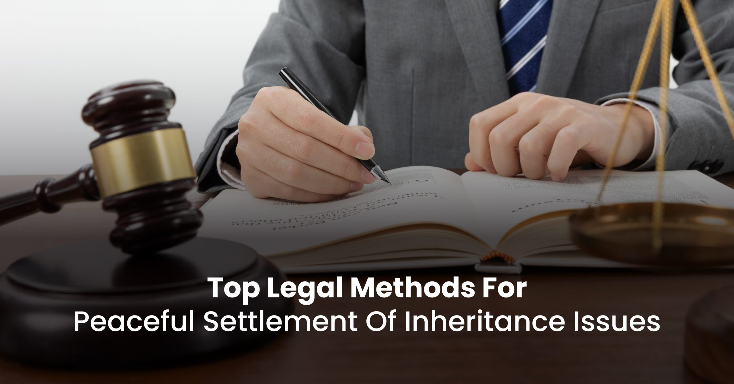 Top Legal Methods For Peaceful Settlement Of Inheritance Issues
