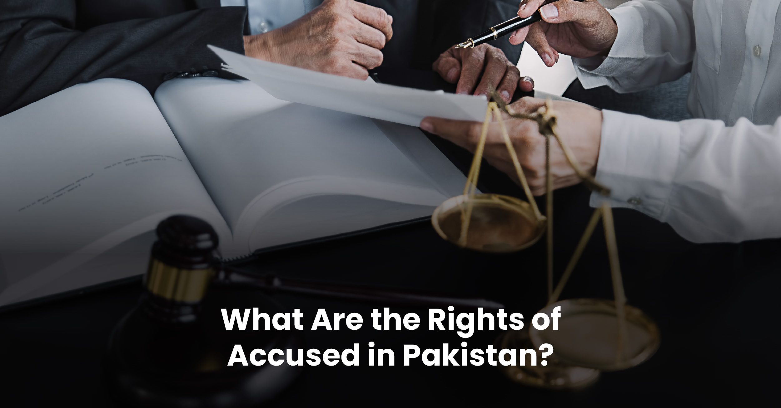 What Are the Rights of Accused in Pakistan?