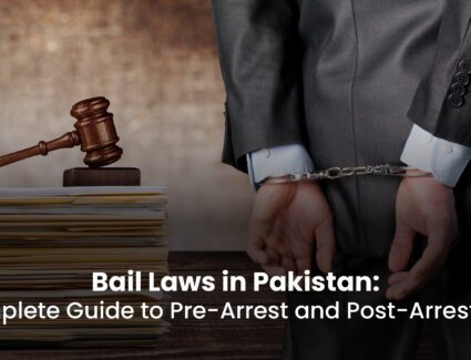 Bail Laws in Pakistan: Complete Guide to Pre-Arrest and Post-Arrest Bail