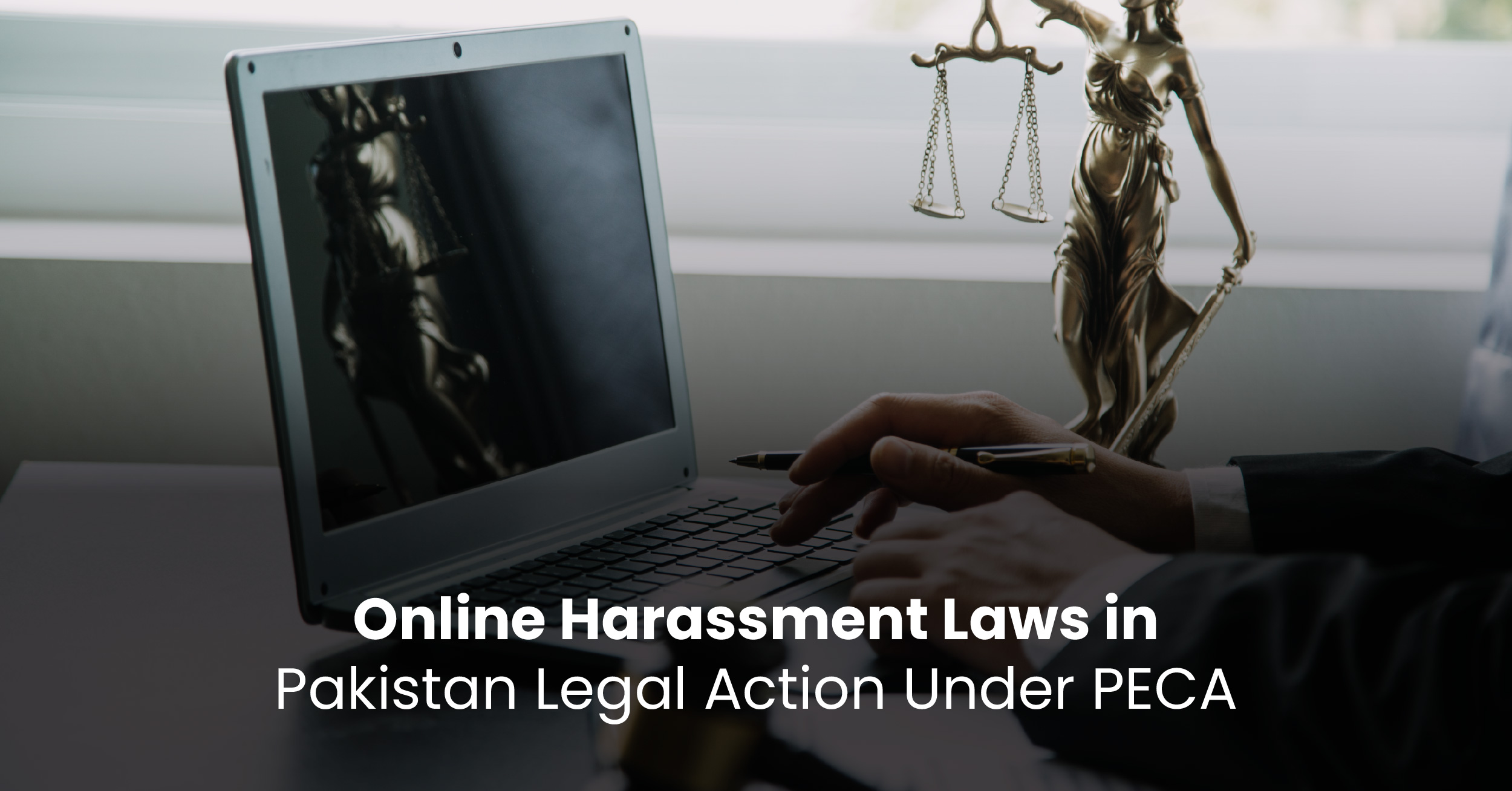 Online Harassment Laws in Pakistan Legal Action Under PECA